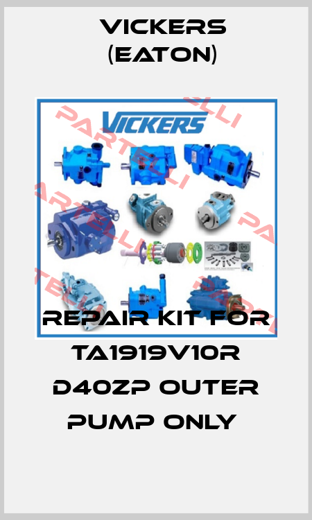 repair kit for TA1919V10R D40ZP outer pump only  Vickers (Eaton)