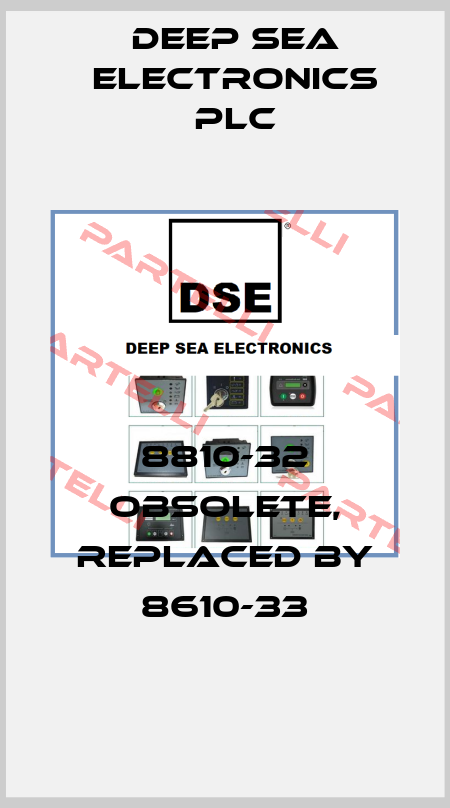 8810-32 obsolete, replaced by 8610-33 DEEP SEA ELECTRONICS PLC