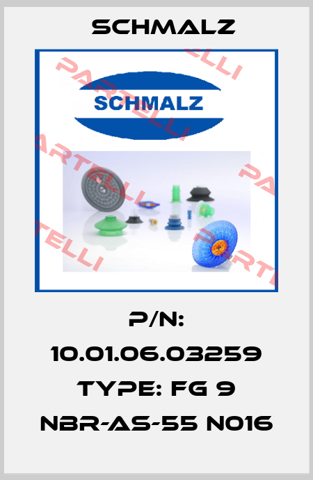 P/N: 10.01.06.03259 Type: FG 9 NBR-AS-55 N016 Schmalz