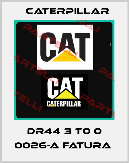 DR44 3 T0 0 0026-A FATURA  Caterpillar