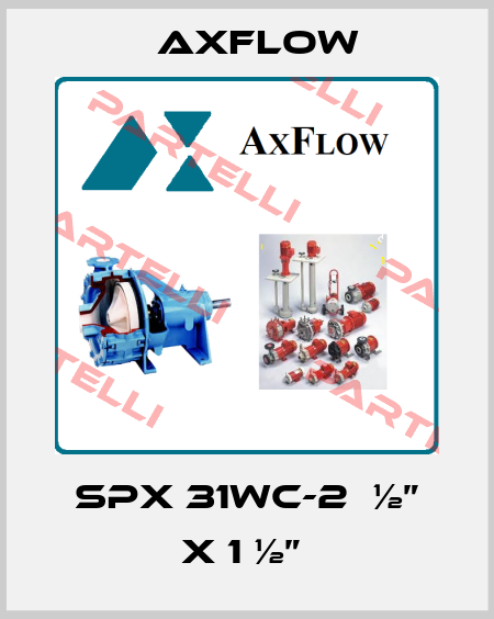 SPX 31WC-2  ½” x 1 ½”  Axflow