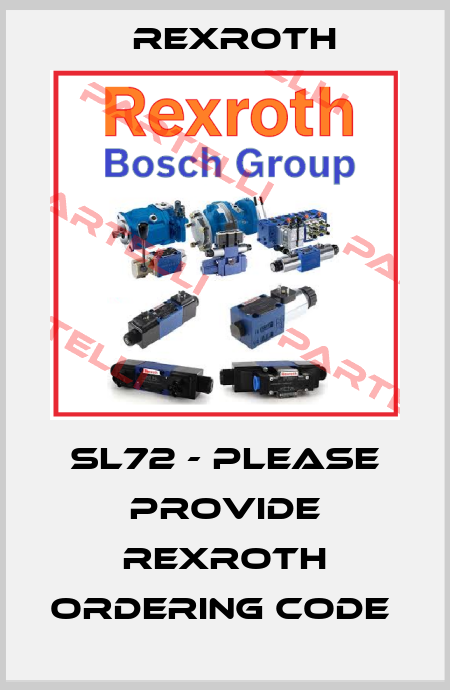 SL72 - please provide Rexroth ordering code  Rexroth