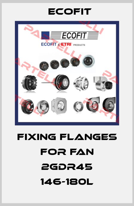 fixing flanges for fan 2GDR45 146-180L Ecofit