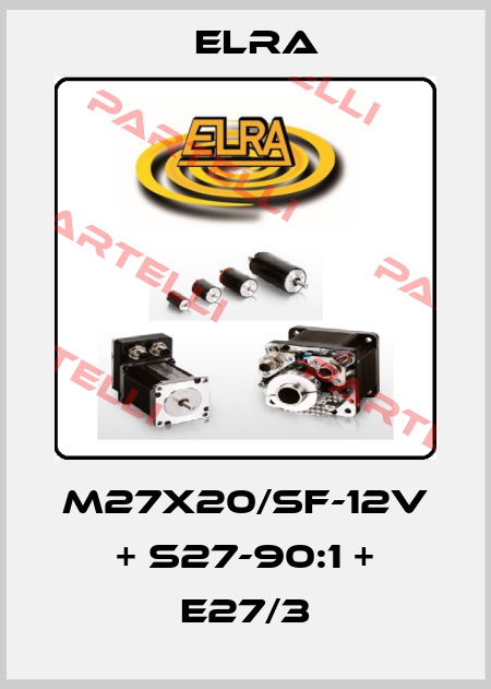 M27X20/SF-12V + S27-90:1 + E27/3 Elra
