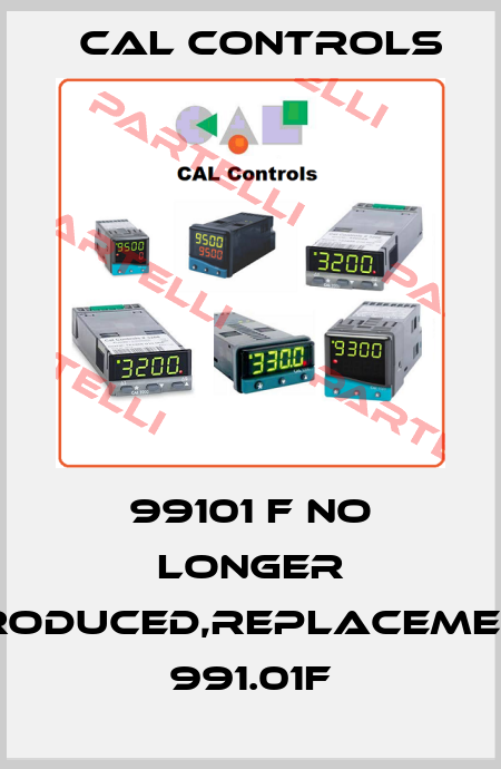 99101 f no longer produced,replacement  991.01F Cal Controls