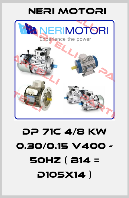 DP 71C 4/8 KW 0.30/0.15 V400 - 50HZ ( B14 = D105X14 ) Neri Motori