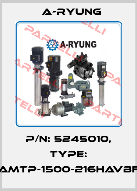 P/N: 5245010, Type: AMTP-1500-216HAVBF A-Ryung