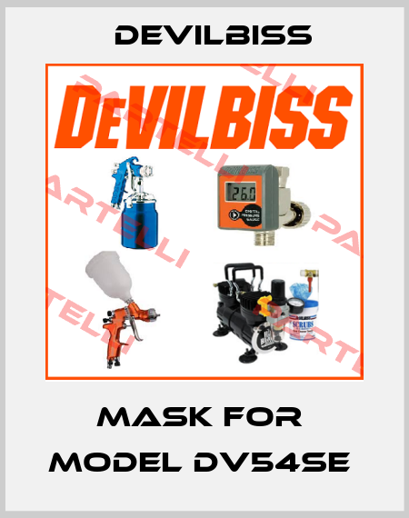 MASK FOR  MODEL DV54SE  Devilbiss
