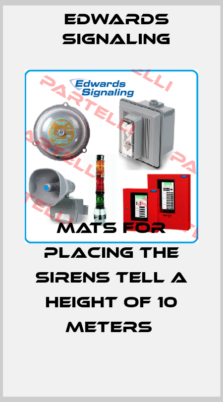 MATS FOR PLACING THE SIRENS TELL A HEIGHT OF 10 METERS  Edwards Signaling