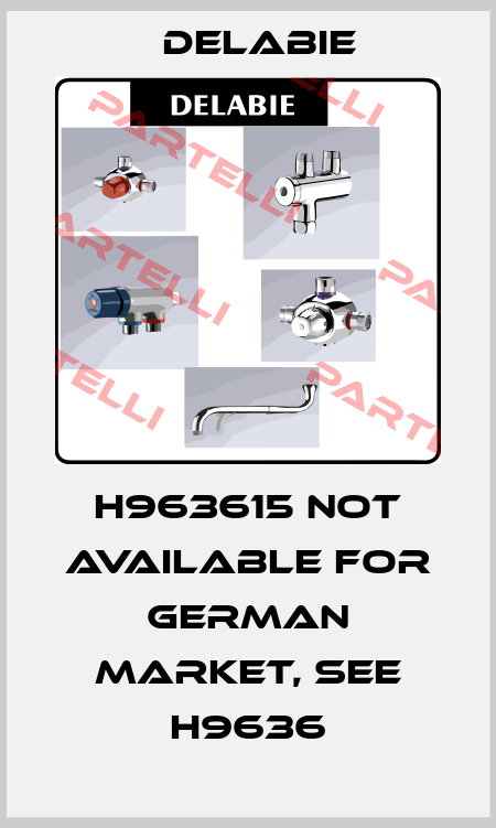 H963615 not available for German market, see H9636 Delabie