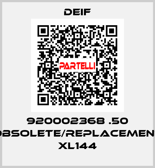 920002368 .50 obsolete/replacement XL144 Deif