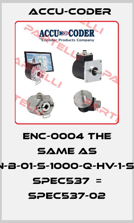 ENC-0004 the same as 260-N-B-01-S-1000-Q-HV-1-S-*-4-N SPEC537  = Spec537-02 ACCU-CODER