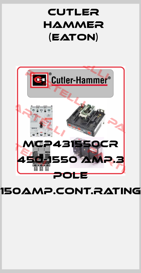 MCP431550CR 450-1550 AMP.3 POLE 150AMP.CONT.RATING  Cutler Hammer (Eaton)