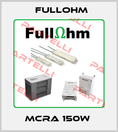 MCRA 150W  Fullohm