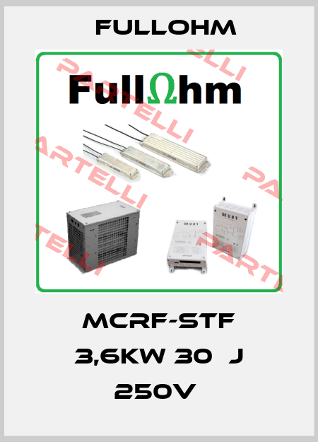 MCRF-STF 3,6KW 30ΩJ 250V  Fullohm