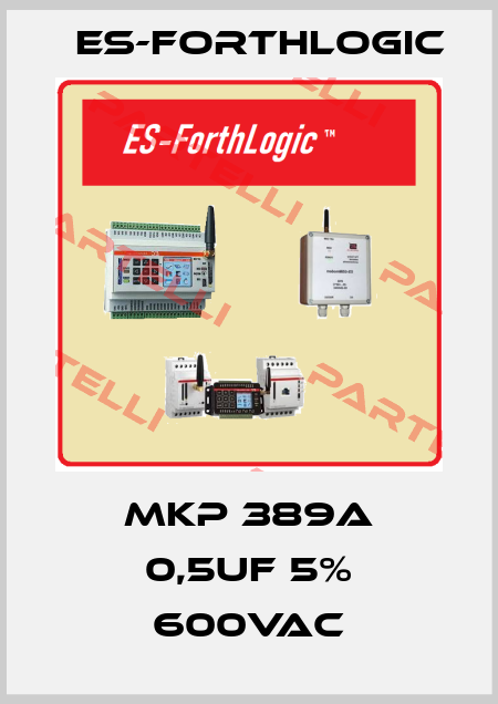 MKP 389A 0,5uF 5% 600VAC ES-ForthLogic