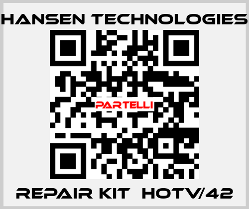 repair kit  HOTV/42 HANSEN TECHNOLOGIES
