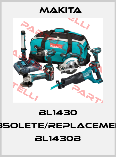 BL1430 obsolete/replacement BL1430B Makita