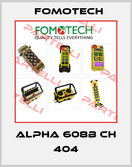 Alpha 608B CH 404 Fomotech