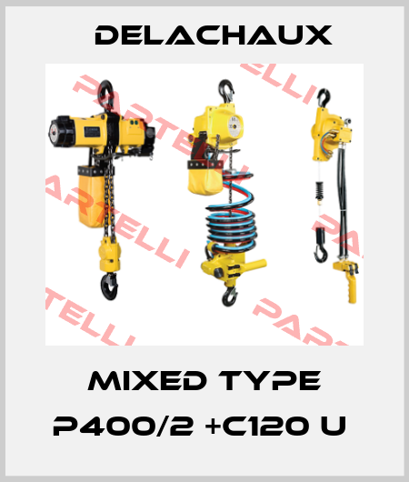 MIXED TYPE P400/2 +C120 U  Delachaux