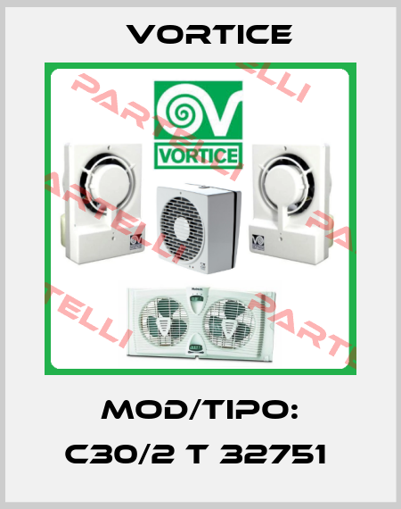MOD/TIPO: C30/2 T 32751  Vortice