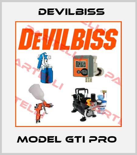 MODEL GTI PRO  Devilbiss