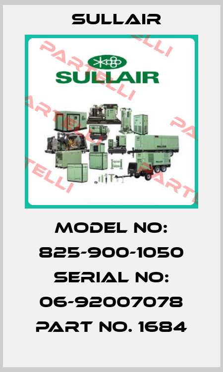 MODEL NO: 825-900-1050 SERIAL NO: 06-92007078 PART NO. 1684 Sullair