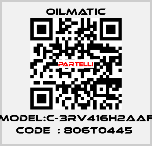 MODEL:C-3RV416H2AAF CODE  : 806T0445  OILMATIC
