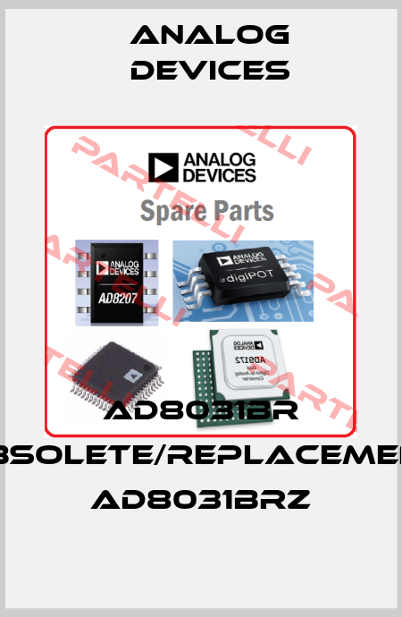 AD8031BR obsolete/replacement AD8031BRZ Analog Devices
