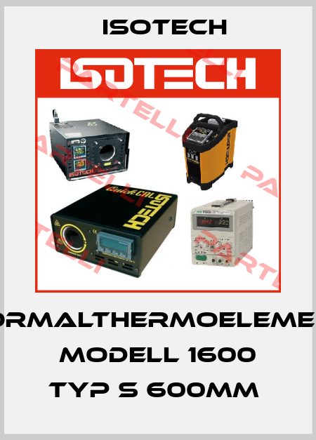 Normalthermoelement Modell 1600 Typ S 600mm  Isotech