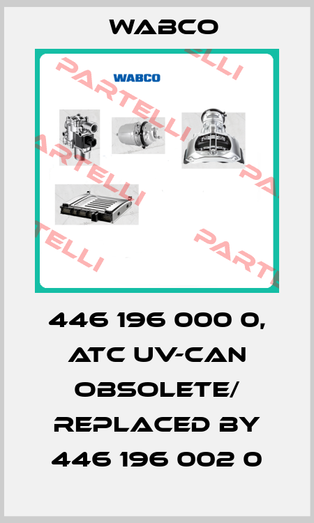 446 196 000 0, ATC UV-CAN obsolete/ replaced by 446 196 002 0 Wabco