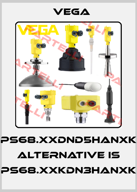 PS68.XXDND5HANXK alternative is PS68.XXKDN3HANXK Vega