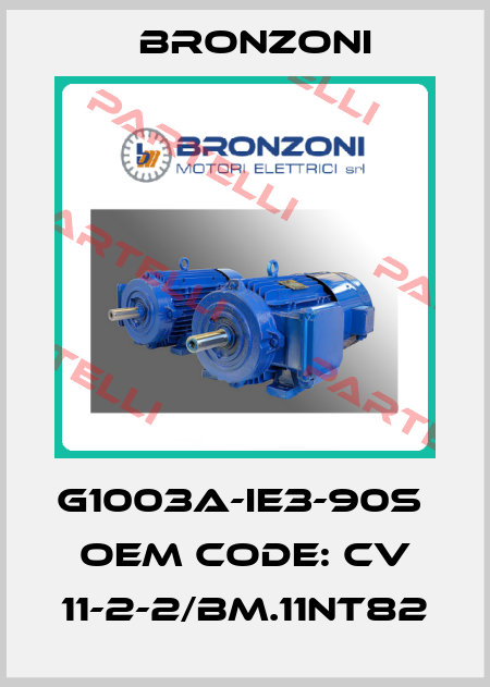 G1003A-IE3-90S  OEM code: CV 11-2-2/BM.11NT82 Bronzoni