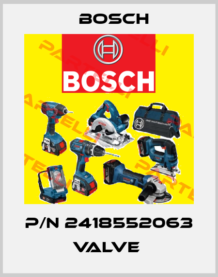 P/N 2418552063 VALVE  Bosch