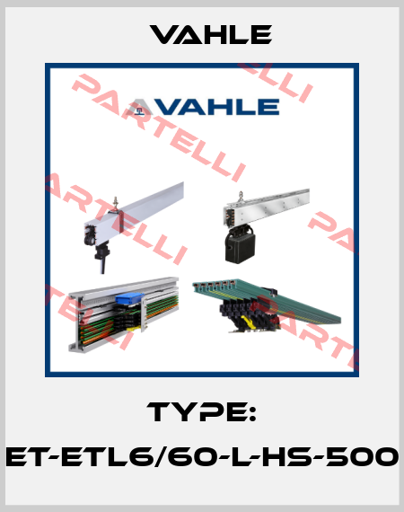 Type: ET-ETL6/60-L-HS-500 Vahle