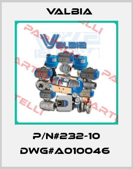 P/N#232-10 DWG#A010046  Valbia