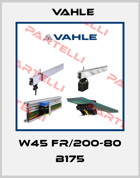 W45 FR/200-80 B175 Vahle