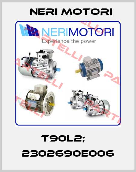 T90L2; № 2302690E006 Neri Motori