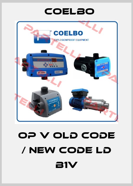 OP V old code / new code LD B1V COELBO