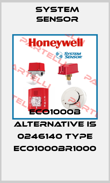 ECO1000B alternative is 0246140 Type ECO1000BR1000 System Sensor