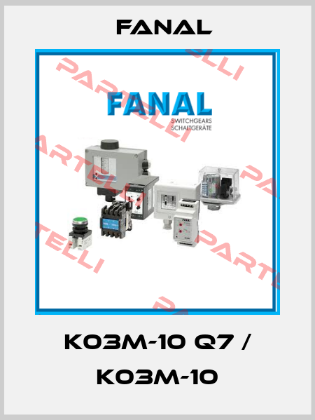 K03M-10 Q7 / K03M-10 Fanal