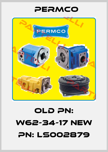 old PN: W62-34-17 new PN: LS002879 Permco