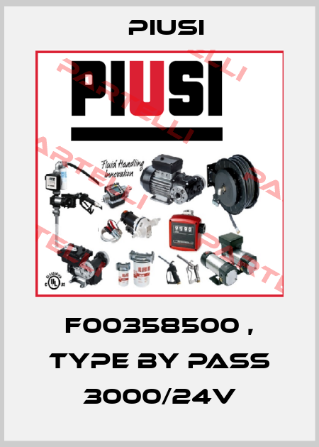 F00358500 , Type By Pass 3000/24V Piusi