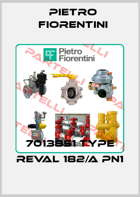 7013851 Type REVAL 182/A PN1 Pietro Fiorentini