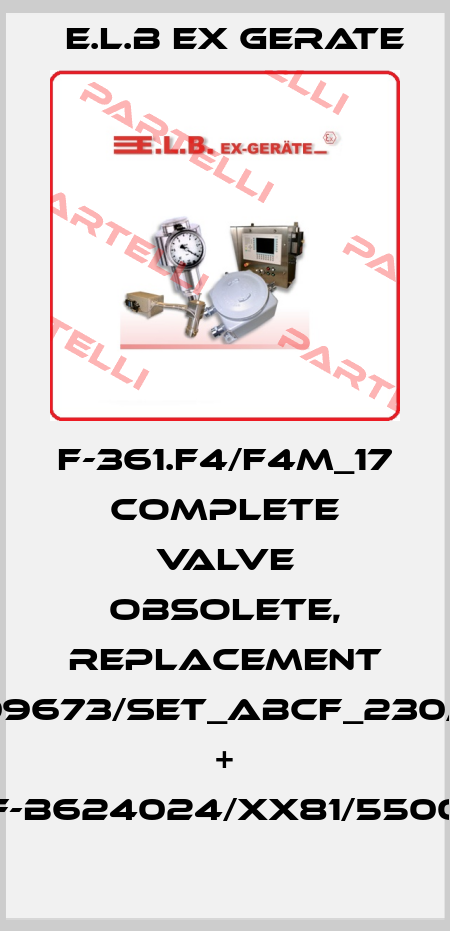 F-361.F4/F4M_17 Complete valve obsolete, replacement F-B309673/SET_ABCF_230/5500 + F-B624024/XX81/5500 E.L.B Ex Gerate