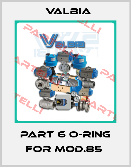PART 6 O-RING FOR MOD.85  Valbia