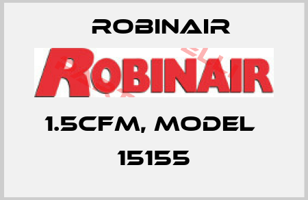 1.5CFM, model  15155 Robinair
