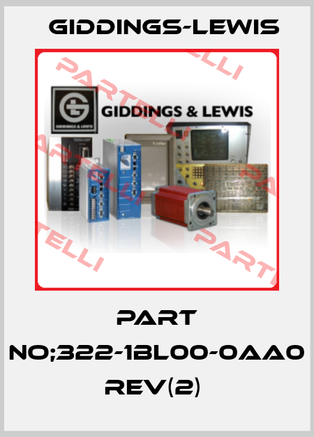 PART NO;322-1BL00-0AA0 REV(2)  Giddings-Lewis