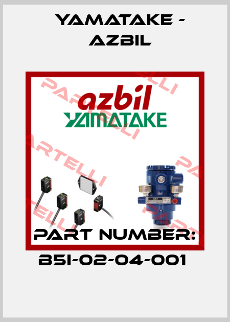 PART NUMBER: B5I-02-04-001  Yamatake - Azbil