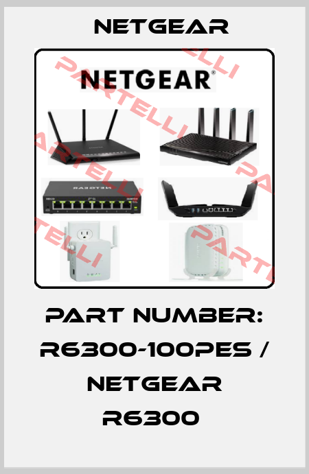 PART NUMBER: R6300-100PES / NETGEAR R6300  NETGEAR